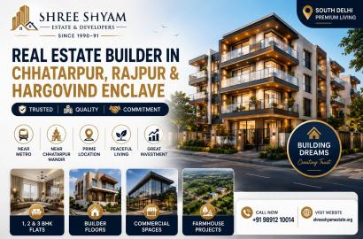 Real Estate Builder in Chhatarpur: Your Guide to Buying the Right Property in South Delhi